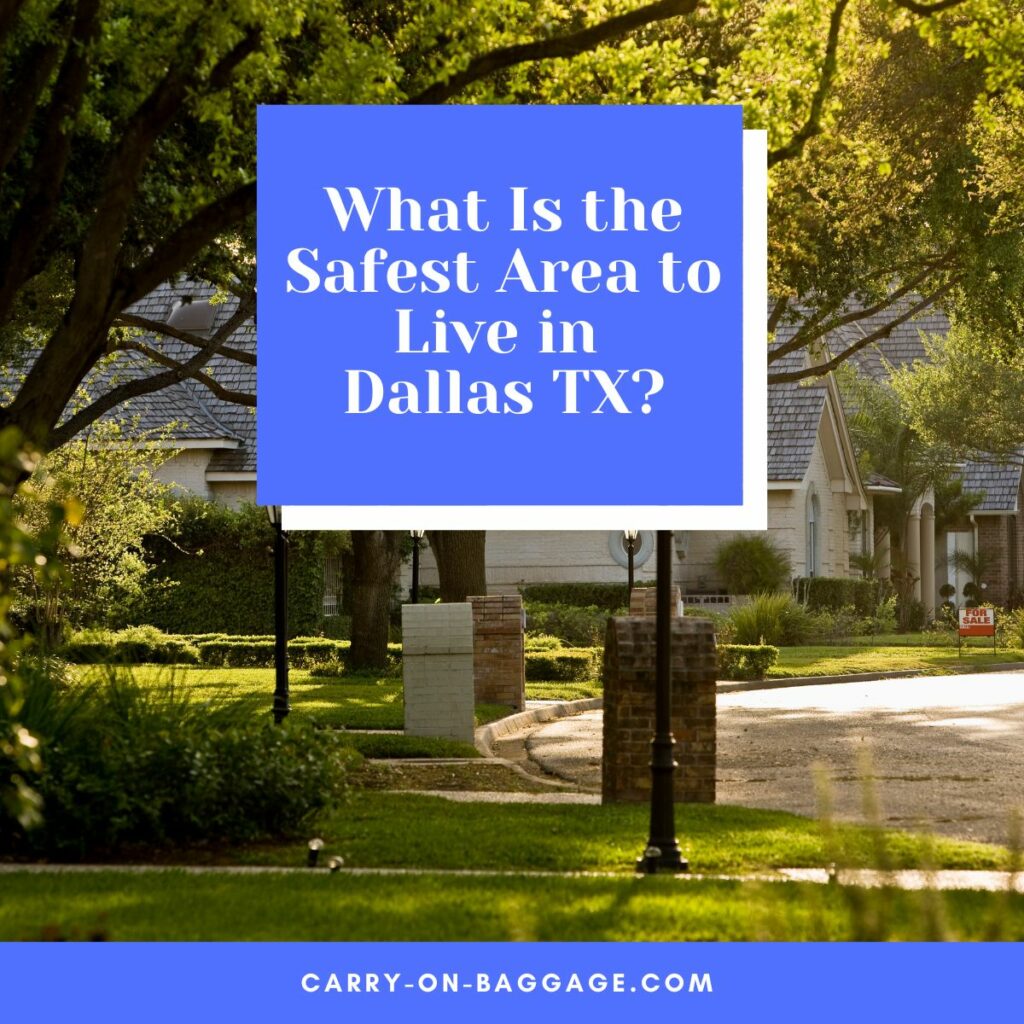 What is The Safest Area to Live in Dallas Tx?